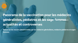 Panorama de la vaccination, actualités et controverses pour médec