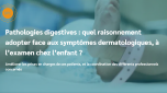 Pathologies digestives dermatologiques : quel raisonnement adopte