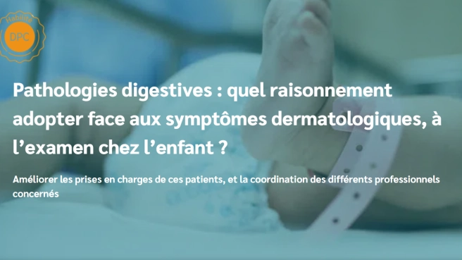 Pathologies digestives dermatologiques : quel raisonnement adopte